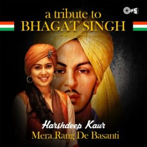 Mera Rang De Basanti - A Tribute to Bhagat Singh By Harshdeep Kaur