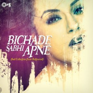 Bichade Sabhi Apne -Sad Collection From Bollywood 