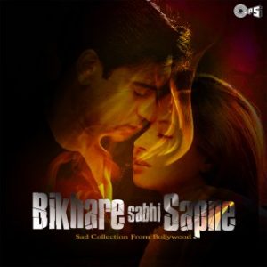 Bikhare Sabhi Sapne (Sad Collection From Bollywood)