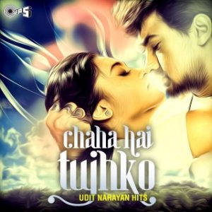 Chaha Hai Tujhko - Udit Narayan Hits