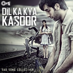 Dil Ka Kya Kasoor ( Sad Song Collection)