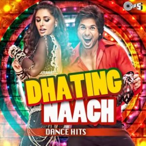 Dhating Naach - Dance Hits