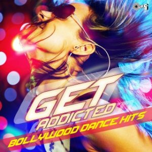 Get Addicted -Bollywood Dance Hits