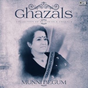 Ghazals -Collection of Memorable Ghazals By Munni Begum