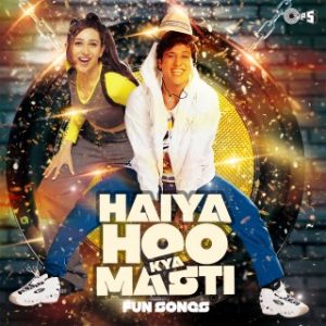 Haiya Hoo Kya Masti -Fun Songs