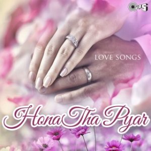 Hona Tha Pyar- Love Songs