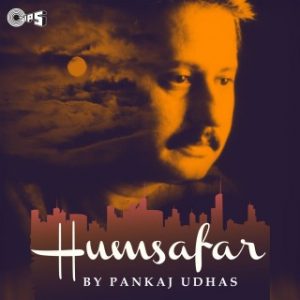 Humsafar By Pankaj Udhas