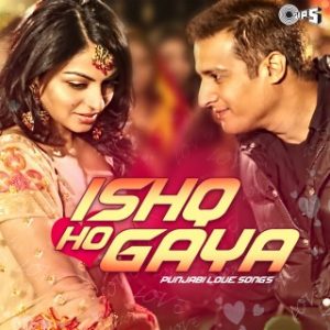 Ishq Ho Gaya (Punjabi Love Songs)