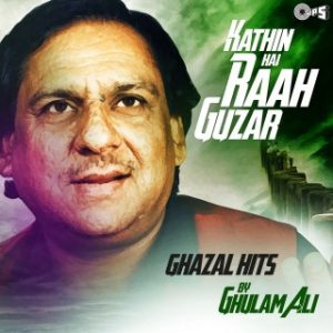 Kathin Hai Raah Guzar -Ghazals Hits By Ghulam Ali