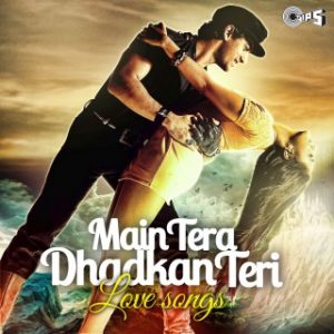 Main Tera Dhadkan Teri (Love Songs)