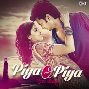 Piya O Re Piya - Love Songs