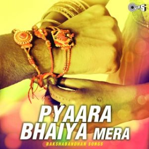 Pyaara Bhaiya Mera -Raksha Bandhan Songs