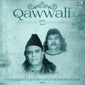 Qawwali -Collection Of Memorable Qawwali By Haji Maqbool Sabri & Haji Mehmood Sabri